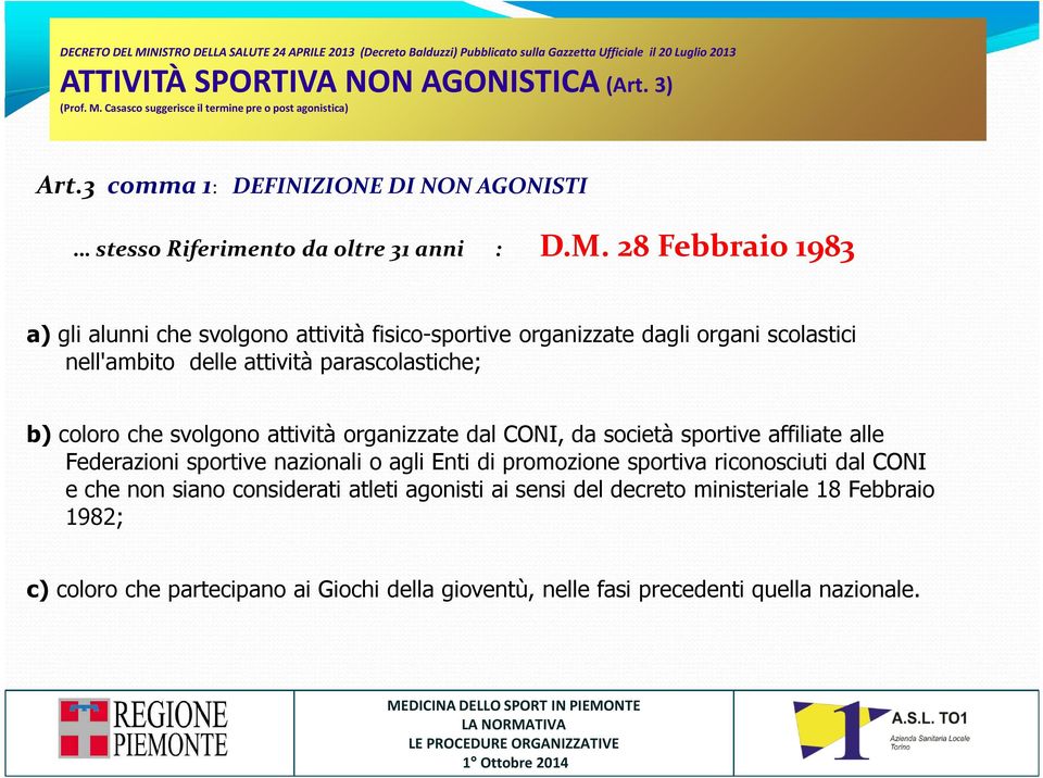 28 Febbraio 1983 a) gli alunni che svolgono attività fisico-sportive organizzate dagli organi scolastici nell'ambito delle attività parascolastiche; b) coloro che svolgono attività organizzate dal