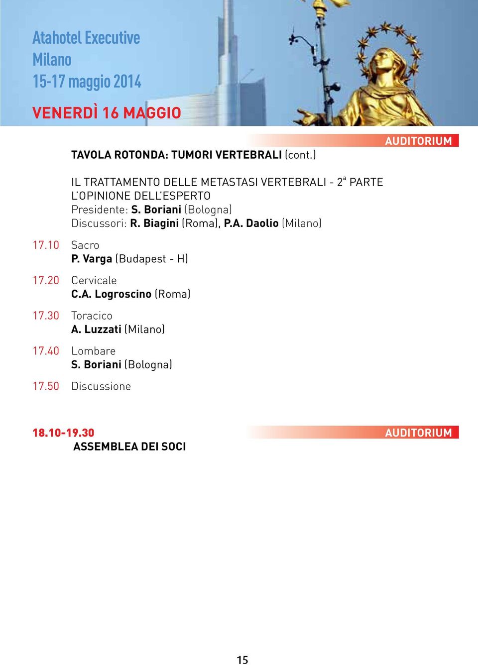 Boriani (Bologna) Discussori: R. Biagini (Roma), P.A. Daolio (Milano) 17.10 Sacro P. Varga (Budapest - H) 17.