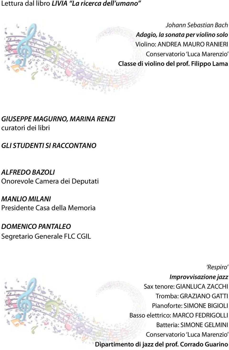 Filippo Lama GIUSEPPE MAGURNO, MARINA RENZI curatori dei libri GLI STUDENTI SI RACCONTANO ALFREDO BAZOLI Onorevole Camera dei Deputati MANLIO MILANI