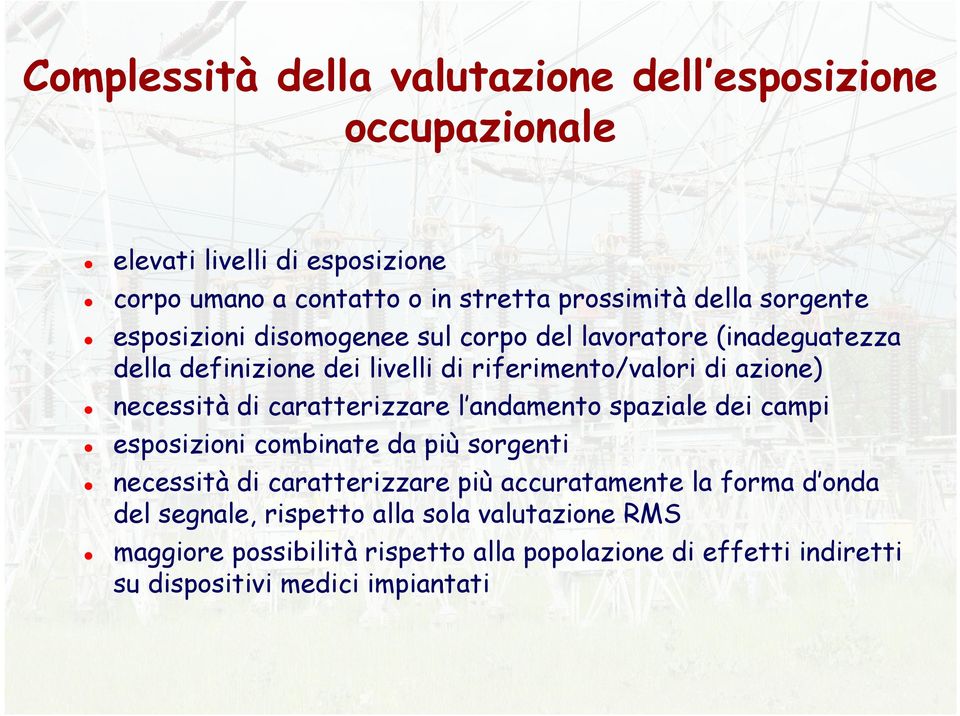 di caratterizzare l andamento spaziale dei campi esposizioni combinate da più sorgenti necessità di caratterizzare più accuratamente la forma d