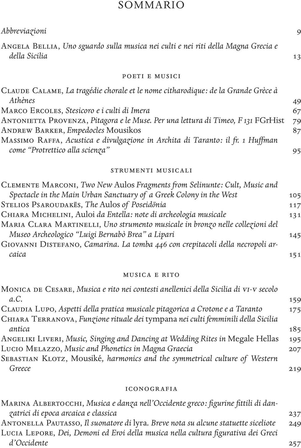 Per una lettura di Timeo, F 131 FGrHist 79 Andrew Barker, Empedocles Mousikos 87 Massimo Raffa, Acustica e divulgazione in Archita di Taranto : il fr.