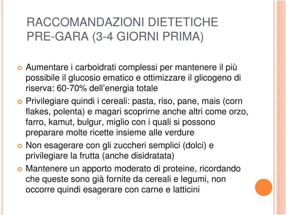 kamut, bulgur, miglio con i quali si possono preparare molte ricette insieme alle verdure Non esagerare con gli zuccheri semplici (dolci) e privilegiare la frutta