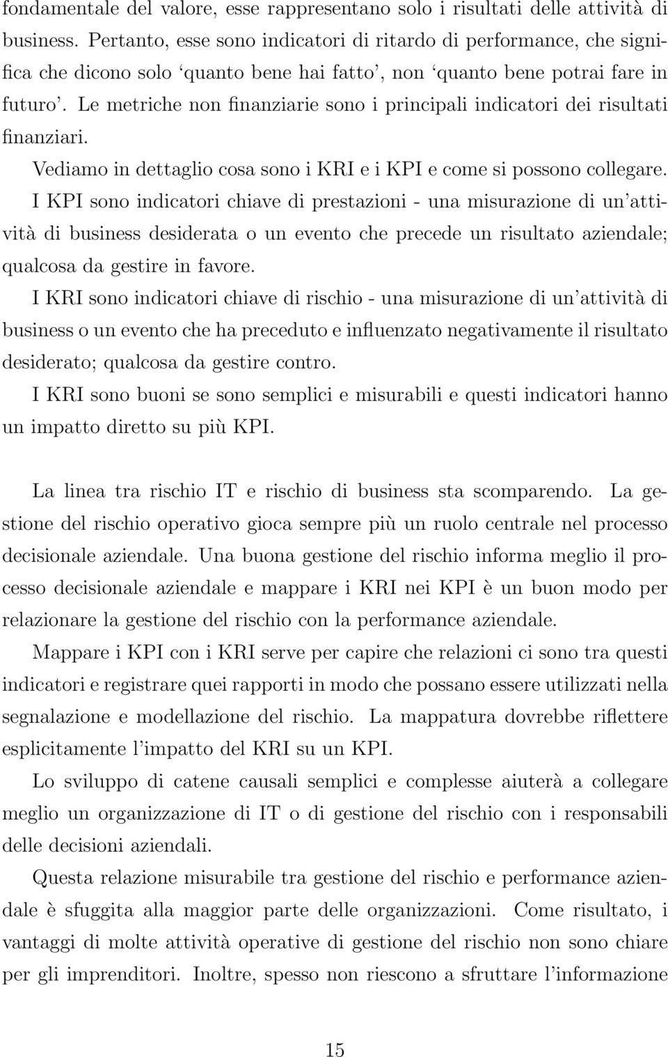 Le metriche non finanziarie sono i principali indicatori dei risultati finanziari. Vediamo in dettaglio cosa sono i KRI e i KPI e come si possono collegare.