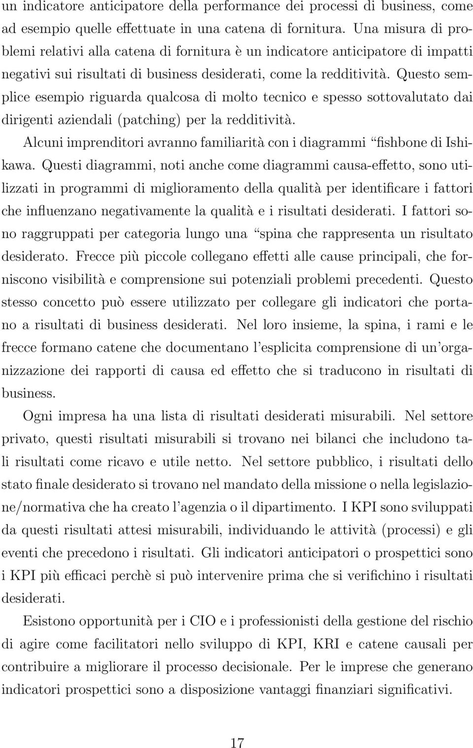 Questo semplice esempio riguarda qualcosa di molto tecnico e spesso sottovalutato dai dirigenti aziendali (patching) per la redditività.