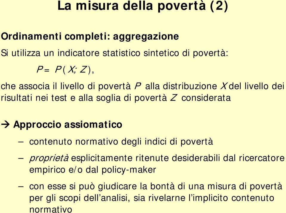 assiomatico contenuto normativo degli indici di povertà proprietà esplicitamente ritenute desiderabili dal ricercatore empirico e/o dal