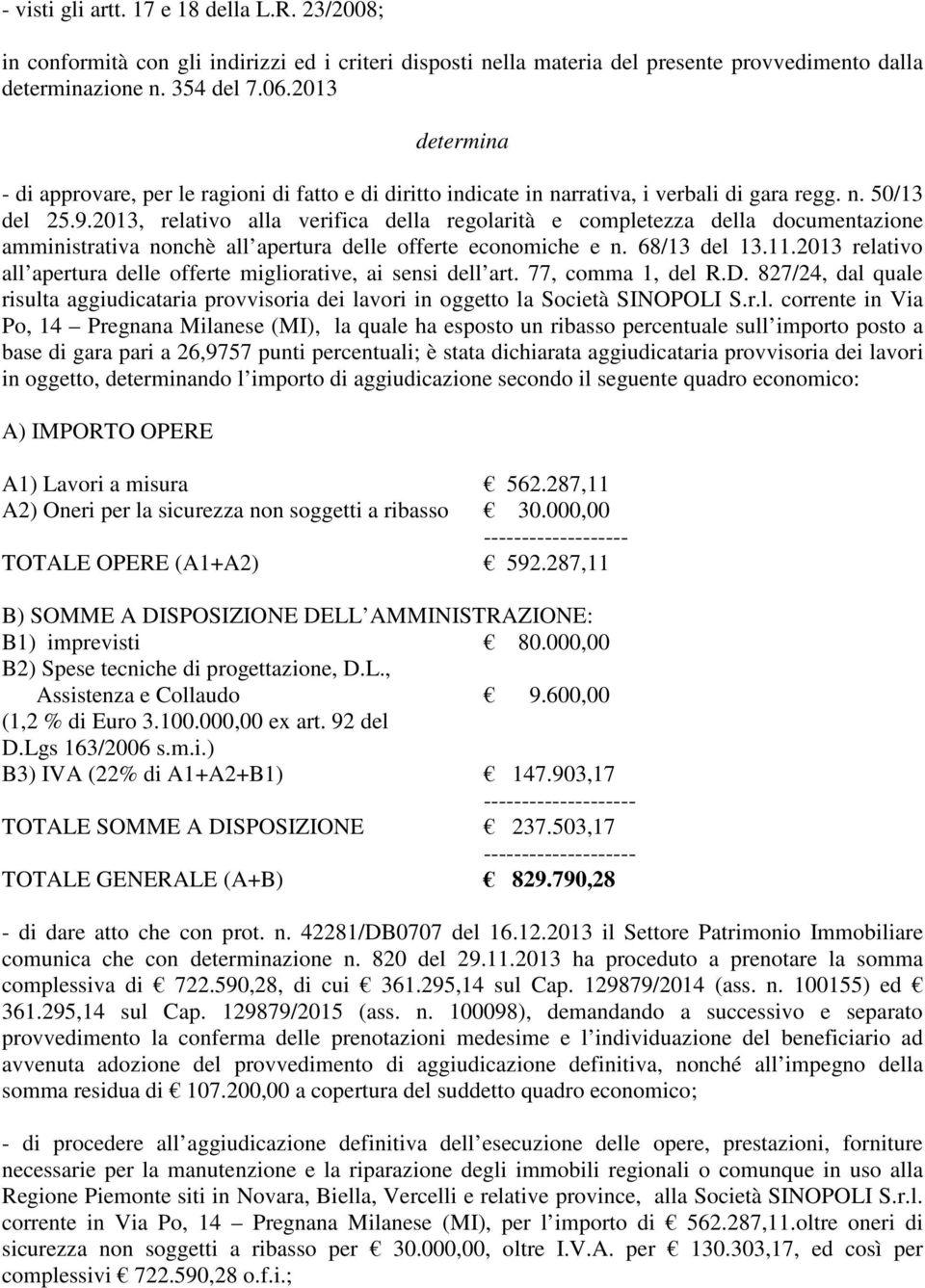 2013, relativo alla verifica della regolarità e completezza della documentazione amministrativa nonchè all apertura delle offerte economiche e n. 68/13 del 13.11.