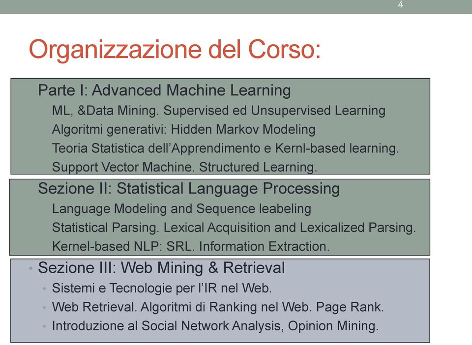 Support Vector Machine. Structured Learning. Sezione II: Statistical Language Processing Language Modeling and Sequence leabeling Statistical Parsing.