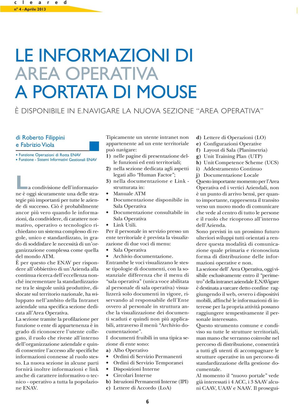 oggi sicuramente una delle strategie più importanti per tutte le aziende di successo.