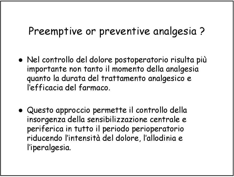 quanto la durata del trattamento analgesico e l efficacia del farmaco.