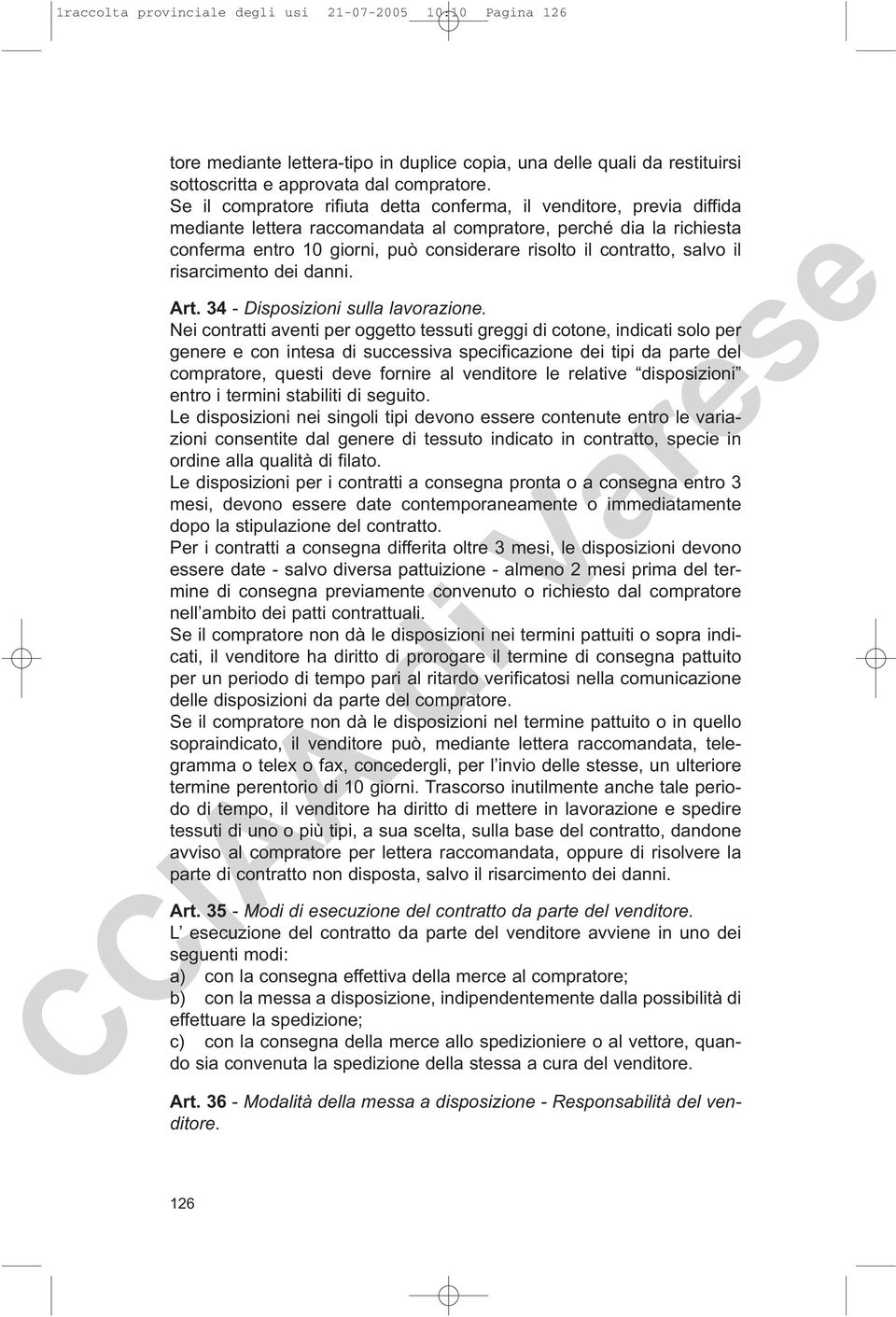 contratto, salvo il risarcimento dei danni. Art. 34 - Disposizioni sulla lavorazione.