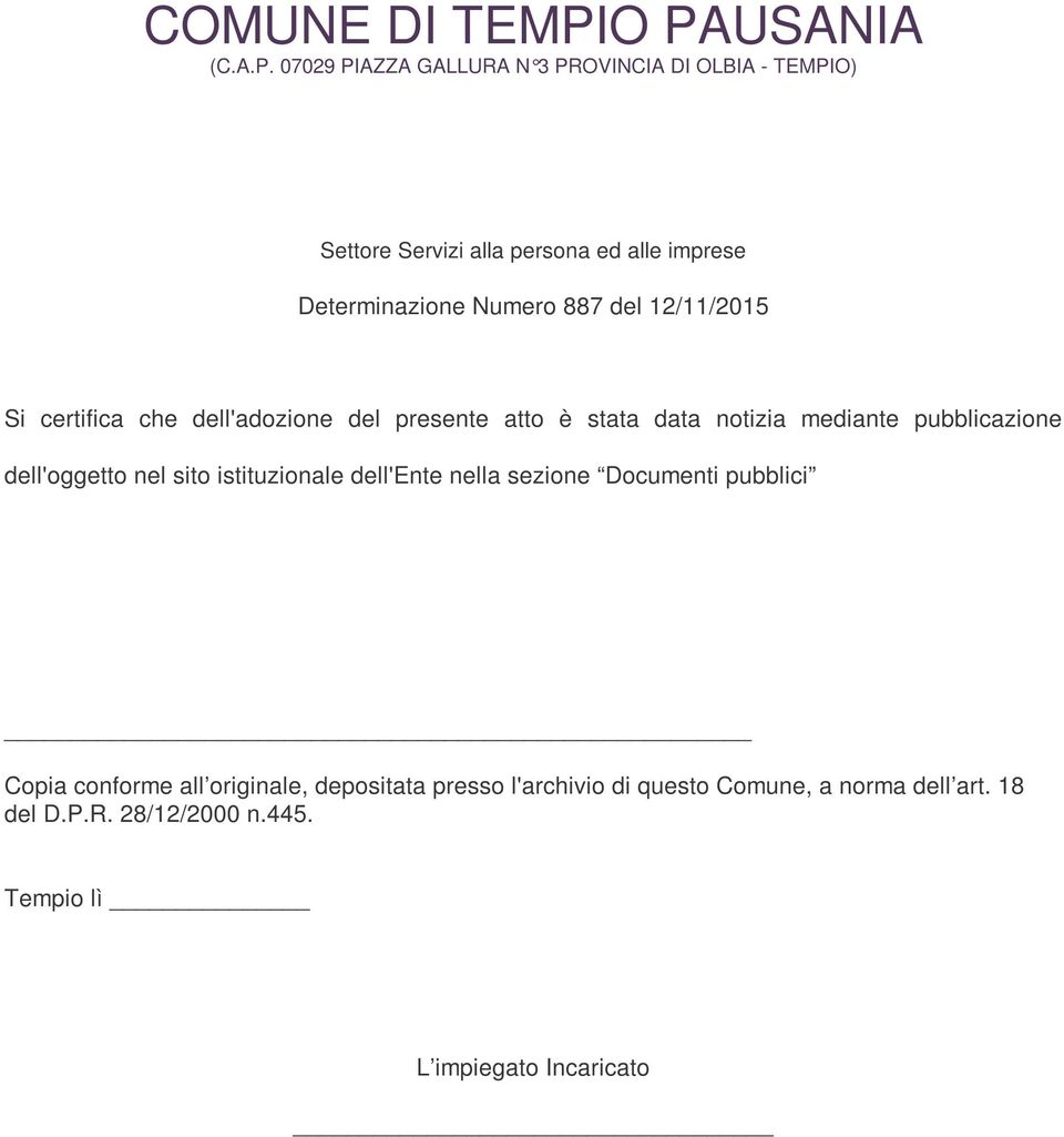 Determinazione Numero 887 del 12/11/2015 Si certifica che dell'adozione del presente atto è stata data notizia mediante