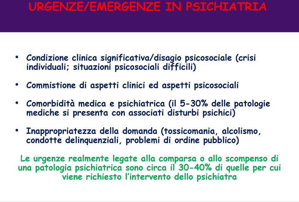 disturbi psichici) Inappropriatezza della domanda (tossicomania, alcolismo, condotte delinquenziali, problemi di ordine pubblico) Le urgenze