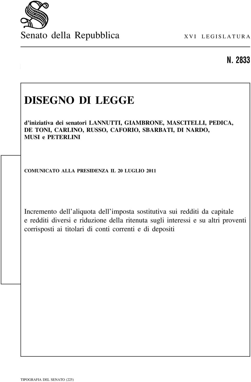 CAFORIO, SBARBATI, DI NARDO, MUSI e PETERLINI COMUNICATO ALLA PRESIDENZA IL 20 LUGLIO 2011 Incremento dell aliquota dell