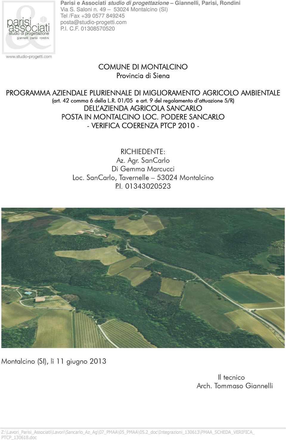 42 comma 6 della L.R. 01/05 e art. 9 del regolamento d attuazione 5/R) DELL AZIENDA AGRICOLA SANCARLO POSTA IN MONTALCINO LOC. PODERE SANCARLO - VERIFICA COERENZA PTCP 2010 - RICHIEDENTE: Az. Agr.