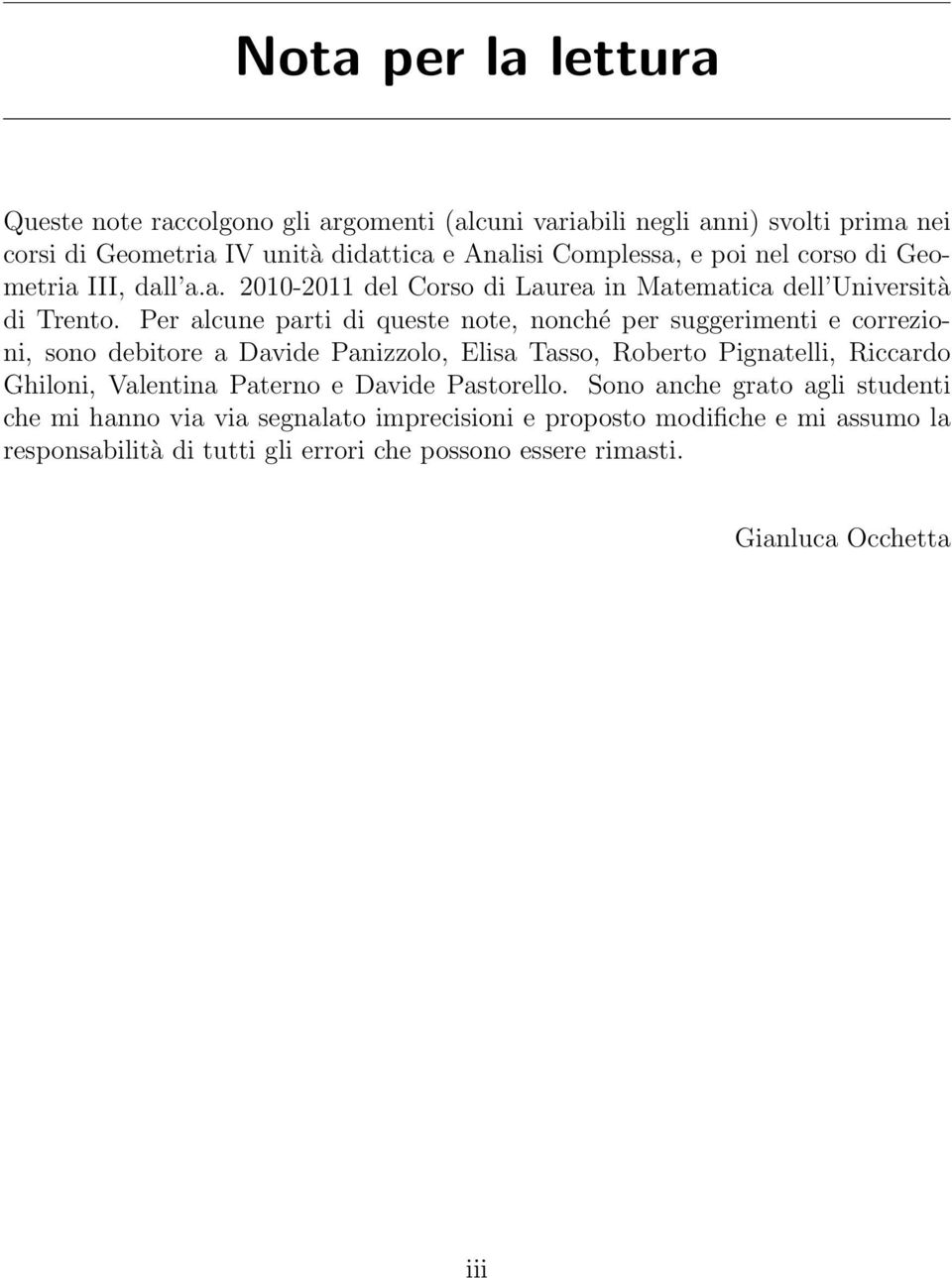 er lcune prti di queste note, nonché per suggerimenti e correzioni, sono deitore Dvide nizzolo, Elis Tsso, Roerto igntelli, Riccrdo Ghiloni, Vlentin