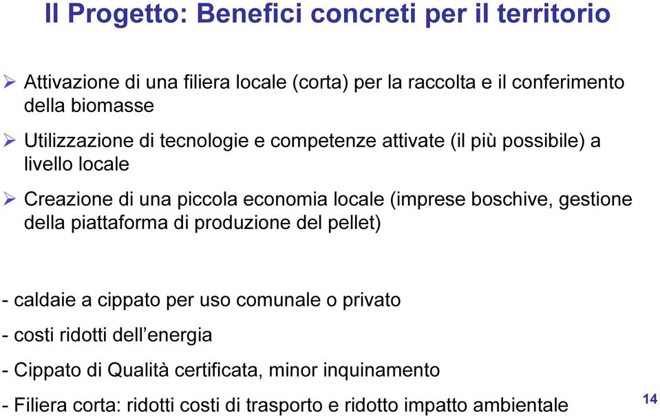 (imprese boschive, gestione della piattaforma di produzione del pellet) - caldaie a cippato per uso comunale o privato - costi ridotti