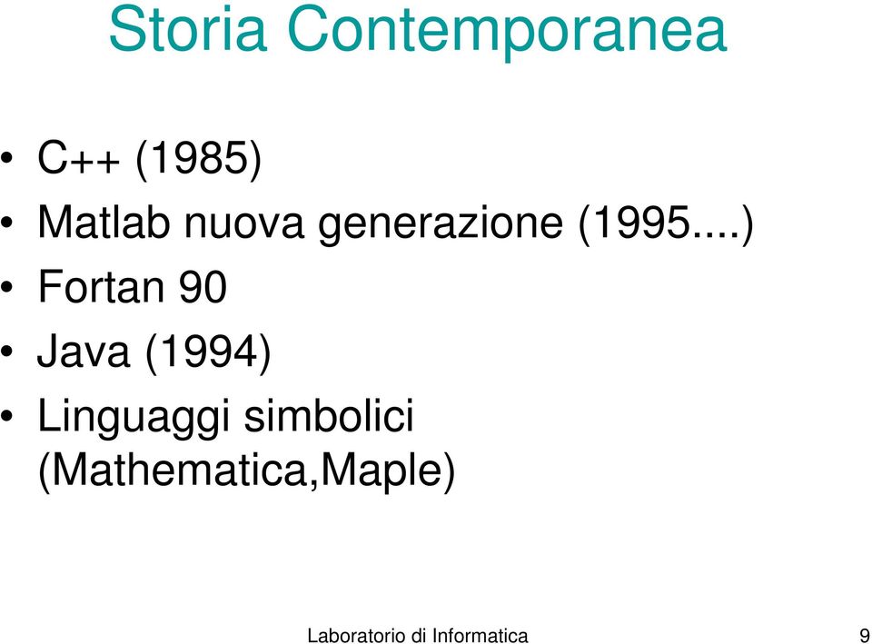 ..) Fortan90 Java (1994) Linguaggi