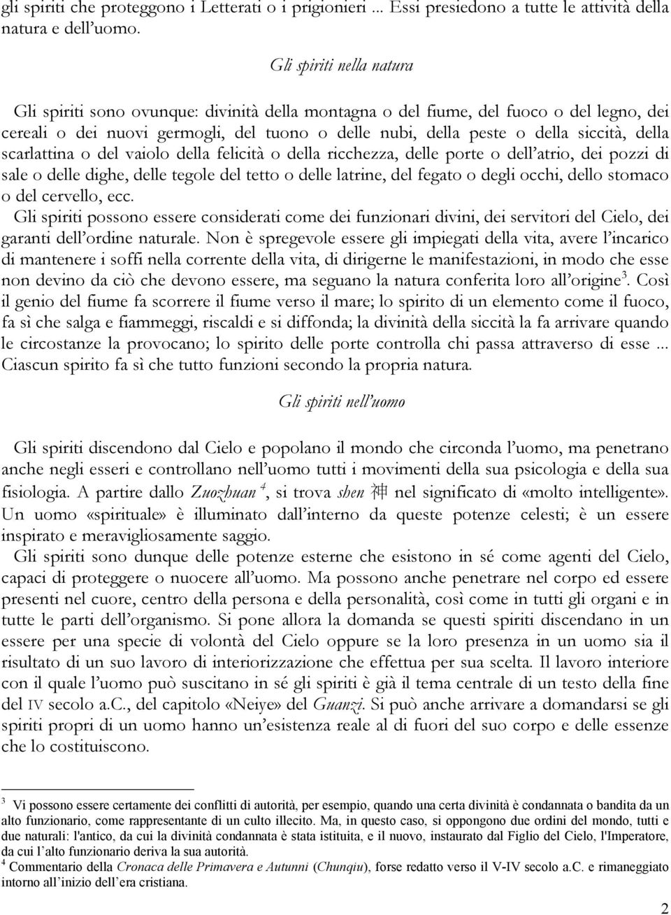 della scarlattina o del vaiolo della felicità o della ricchezza, delle porte o dell atrio, dei pozzi di sale o delle dighe, delle tegole del tetto o delle latrine, del fegato o degli occhi, dello