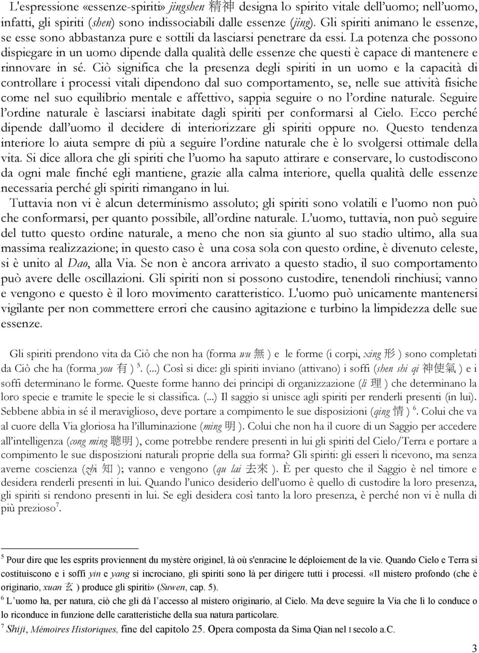 La potenza che possono dispiegare in un uomo dipende dalla qualità delle essenze che questi è capace di mantenere e rinnovare in sé.