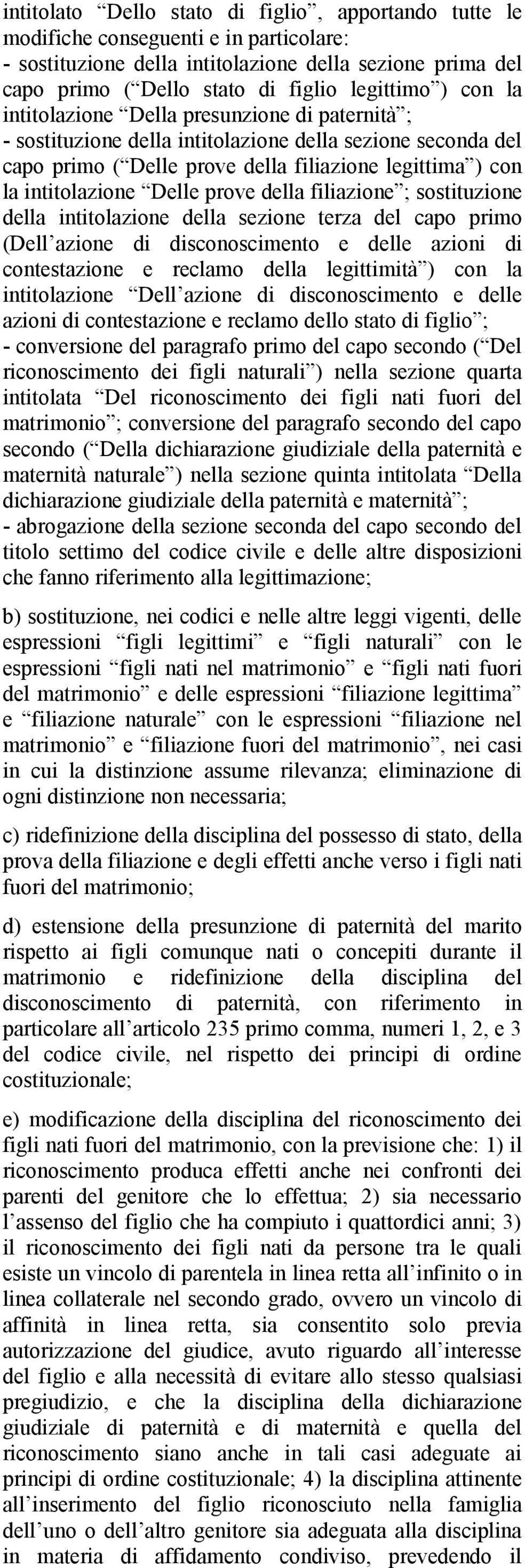 prove della filiazione ; sostituzione della intitolazione della sezione terza del capo primo (Dell azione di disconoscimento e delle azioni di contestazione e reclamo della legittimità ) con la