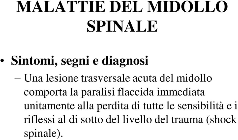 flaccida immediata unitamente alla perdita di tutte le