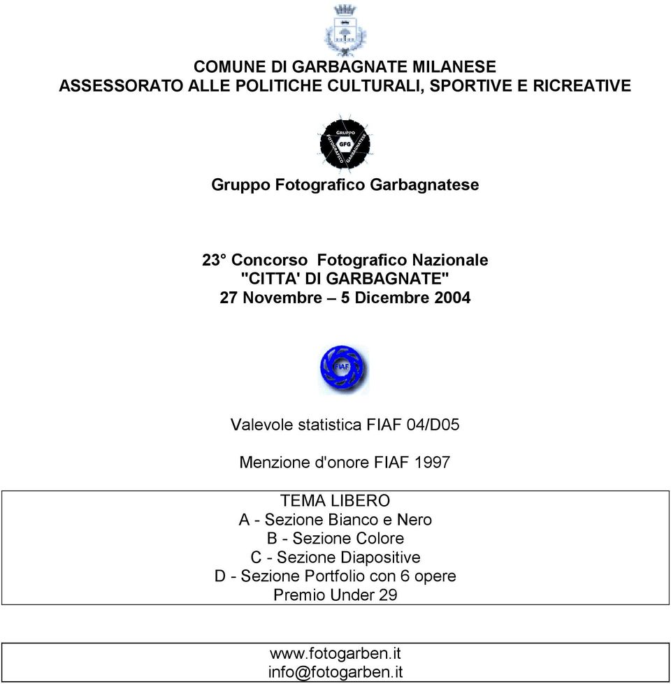 00 Valevole statistica FIAF 0/D05 Menzione d'onore FIAF 997 A - Sezione Bianco e Nero B - Sezione