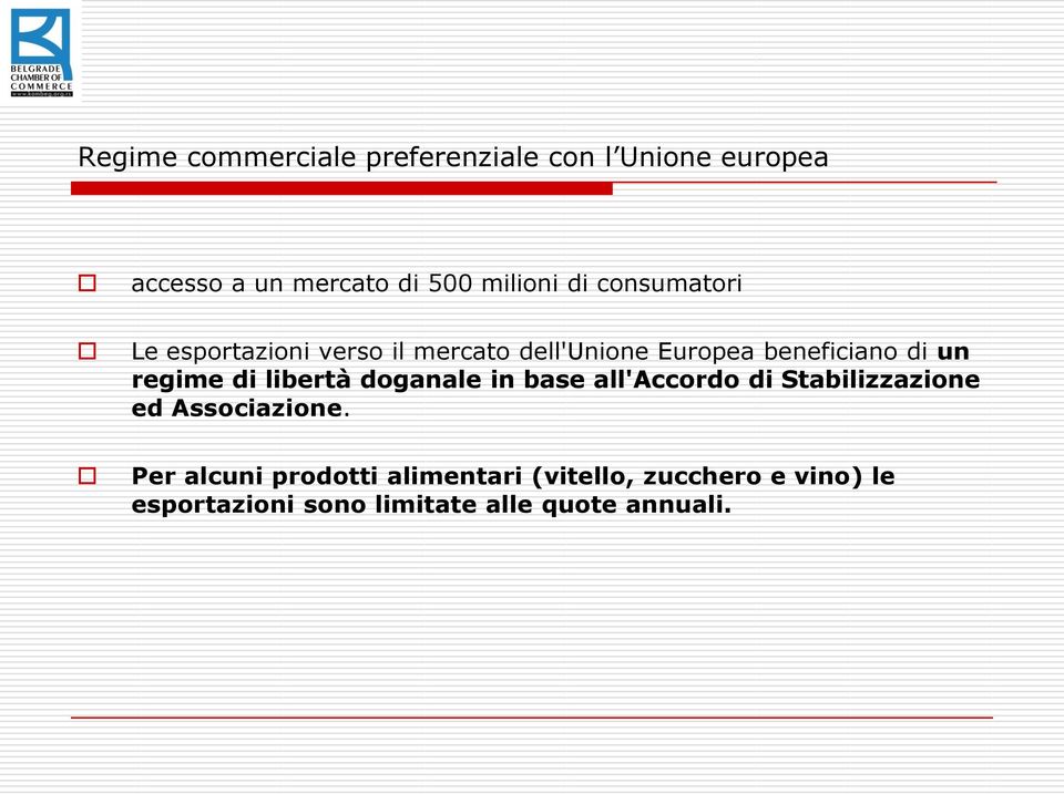 regime di libertà doganale in base all'accordo di Stabilizzazione ed Associazione.