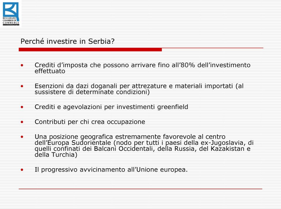 importati (al sussistere di determinate condizioni) Crediti e agevolazioni per investimenti greenfield Contributi per chi crea occupazione Una