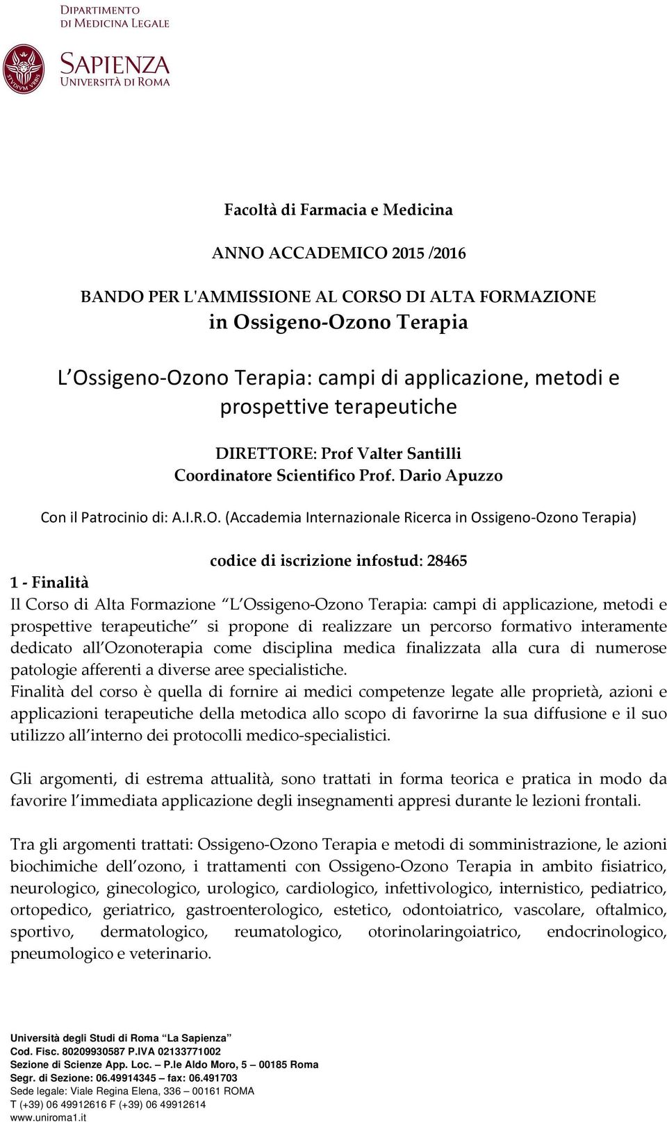 E: Prof Valter Santilli Coordinatore Scientifico Prof. Dario Apuzzo Con il Patrocinio di: A.I.R.O.