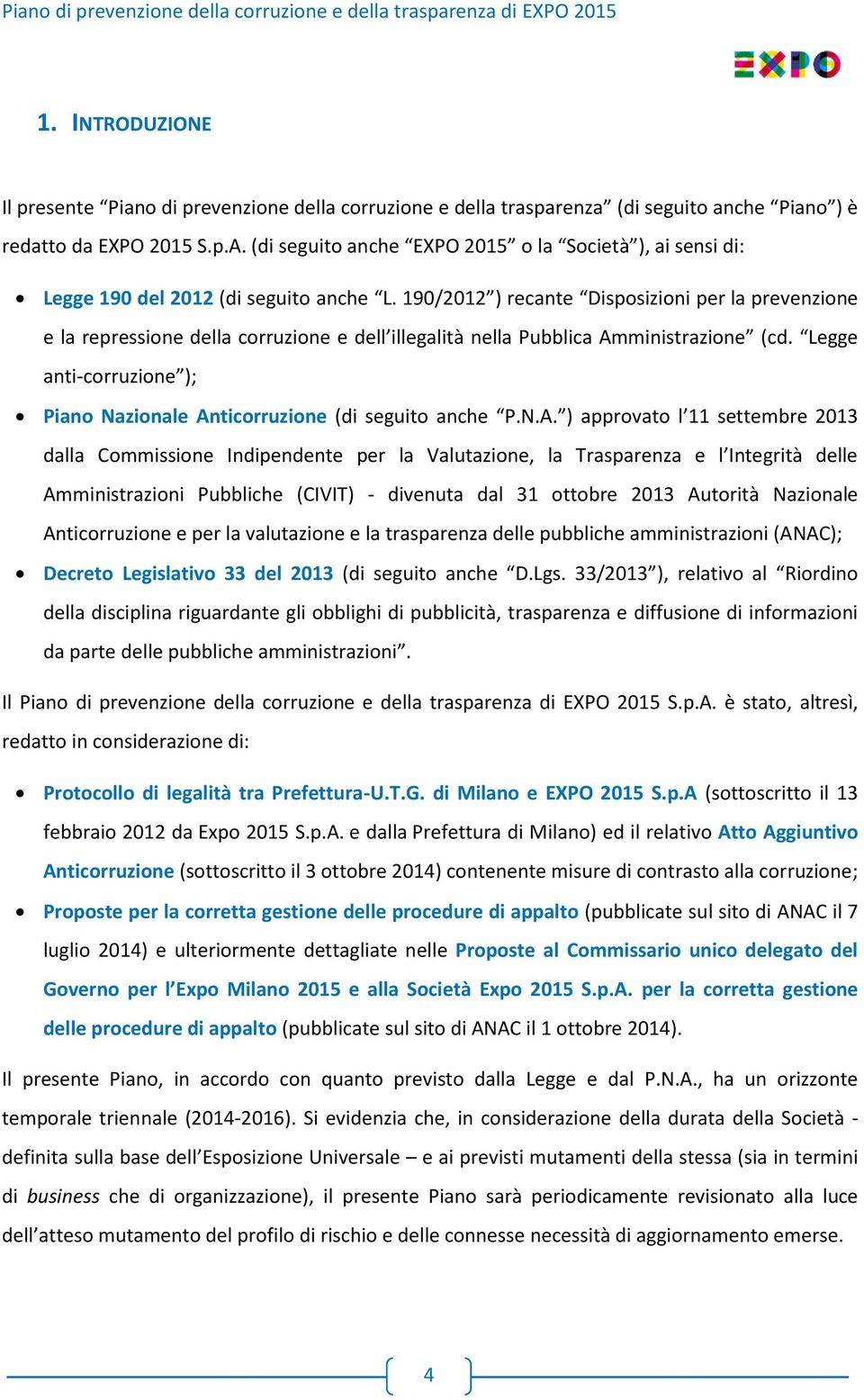 190/2012 ) recante Disposizioni per la prevenzione e la repressione della corruzione e dell illegalità nella Pubblica Amministrazione (cd.