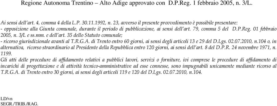 3/L e ss.mm. e dell art. 35 dello Statuto comunale; - ricorso giurisdizionale avanti al T.R.G.A. di Trento entro 60 giorni, ai sensi degli articoli 13 e 29 del D.Lgs. 02.07.2010, n.