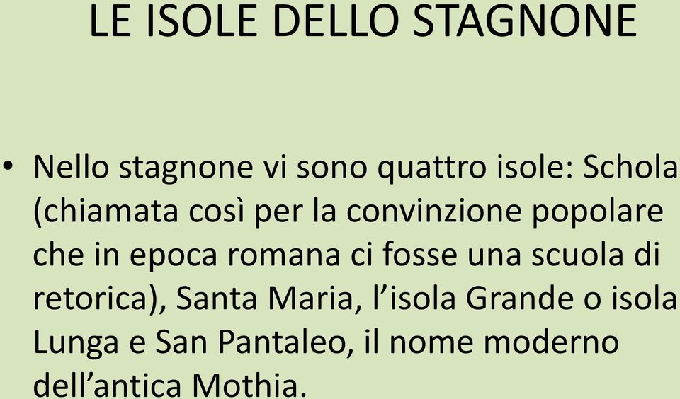 romana ci fosse una scuola di retorica), Santa Maria, l isola