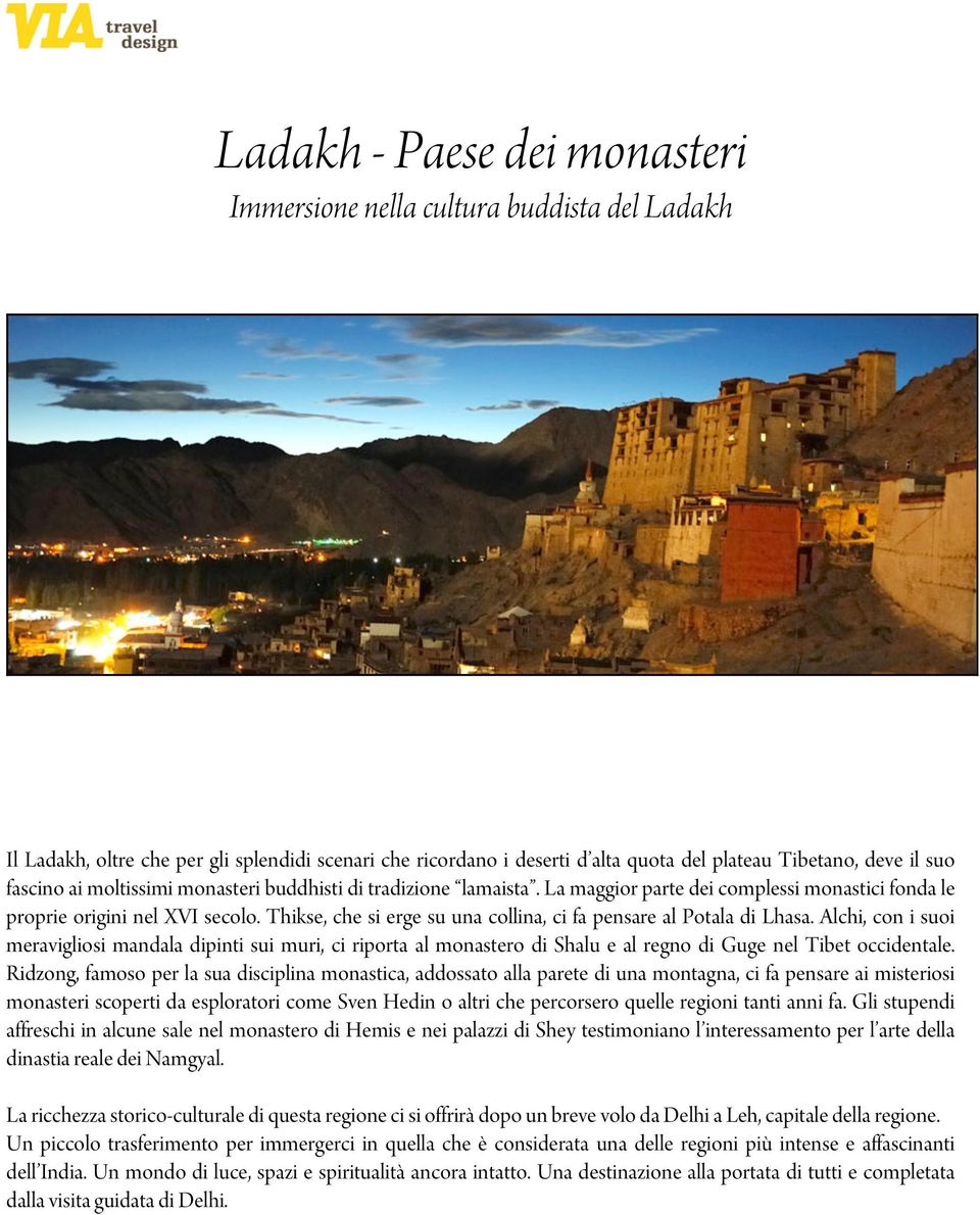 Thikse, che si erge su una collina, ci fa pensare al Potala di Lhasa.