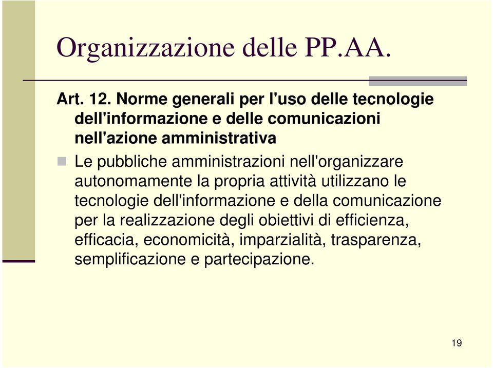 amministrativa Le pubbliche amministrazioni nell'organizzare autonomamente la propria attività utilizzano