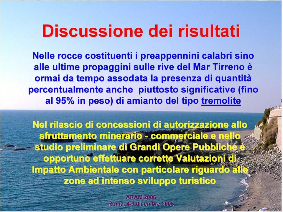 tremolite Nel rilascio di concessioni di autorizzazione allo sfruttamento minerario - commerciale e nello studio preliminare di Grandi