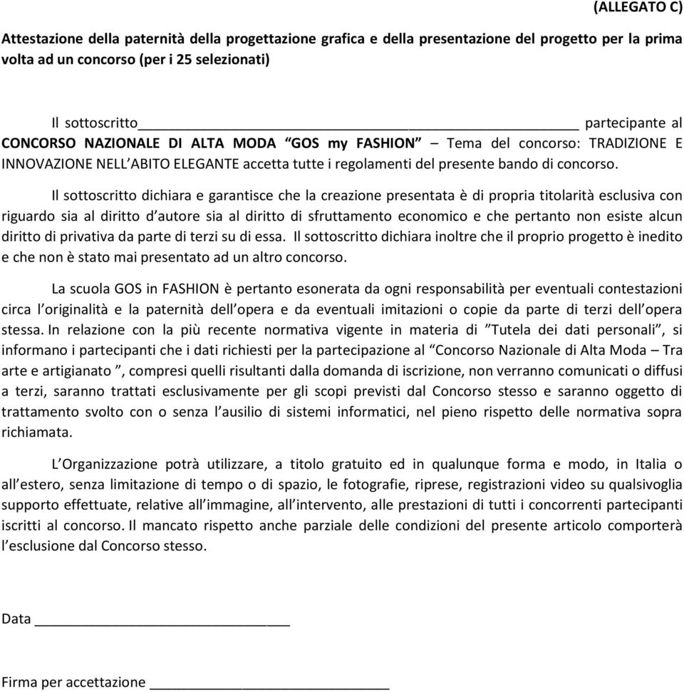 Il sottoscritto dichiara e garantisce che la creazione presentata è di propria titolarità esclusiva con riguardo sia al diritto d autore sia al diritto di sfruttamento economico e che pertanto non