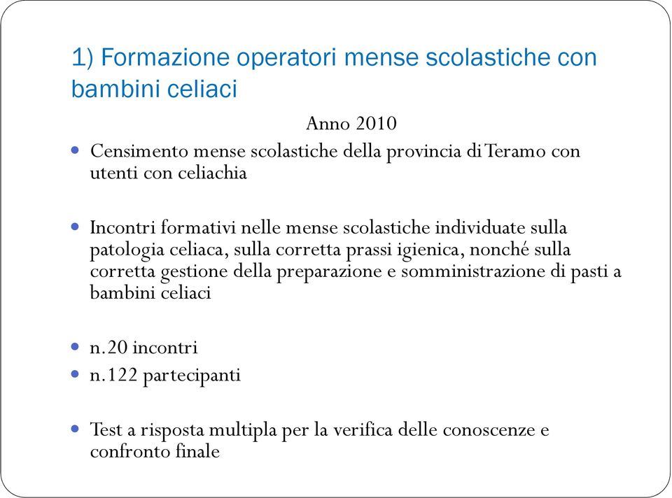 sulla corretta prassi igienica, nonché sulla corretta gestione della preparazione e somministrazione di pasti a