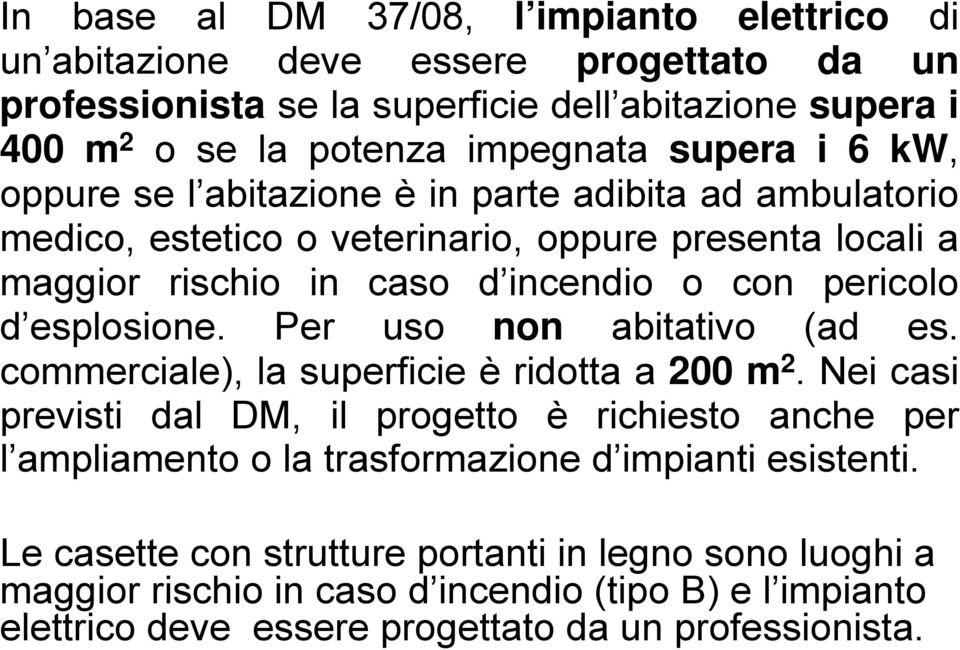 esplosione. Per uso non abitativo (ad es. commerciale), la superficie è ridotta a 200 m 2.