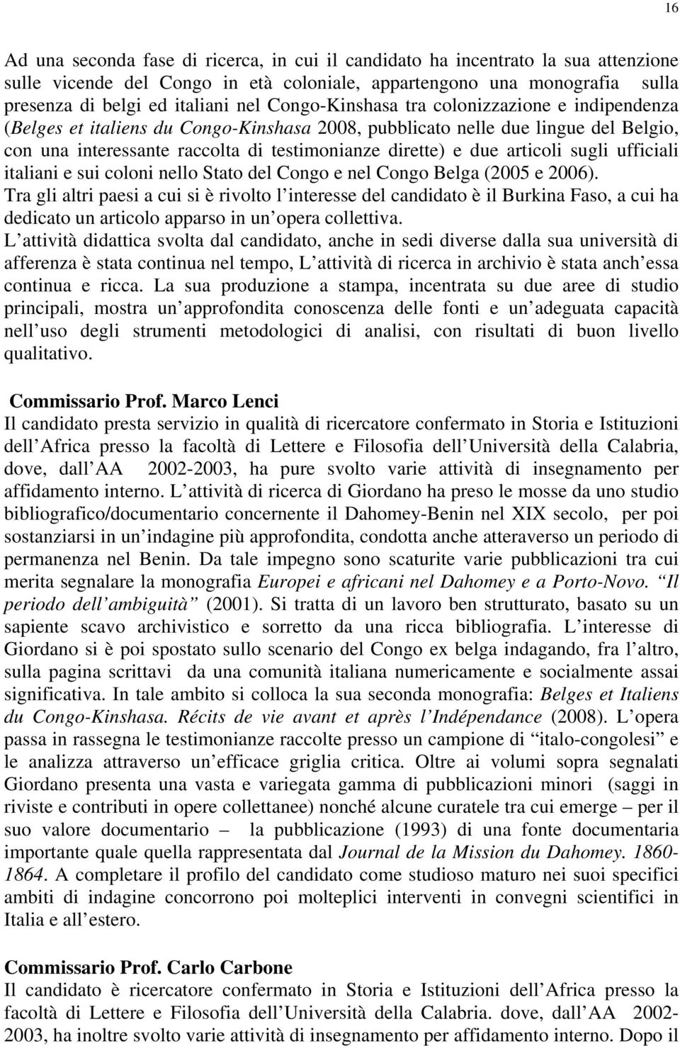 articoli sugli ufficiali italiani e sui coloni nello Stato del Congo e nel Congo Belga (2005 e 2006).