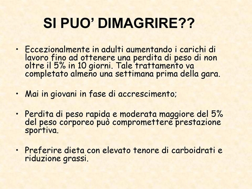 il 5% in 10 giorni. Tale trattamento va completato almeno una settimana prima della gara.