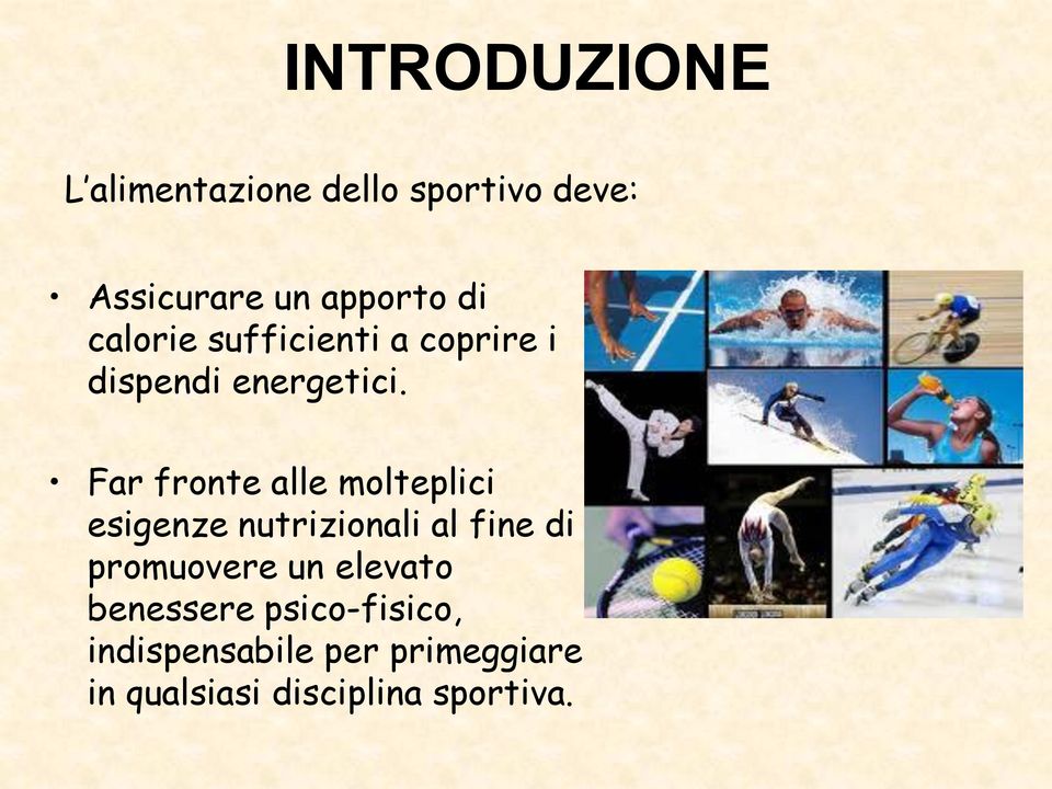 Far fronte alle molteplici esigenze nutrizionali al fine di promuovere un