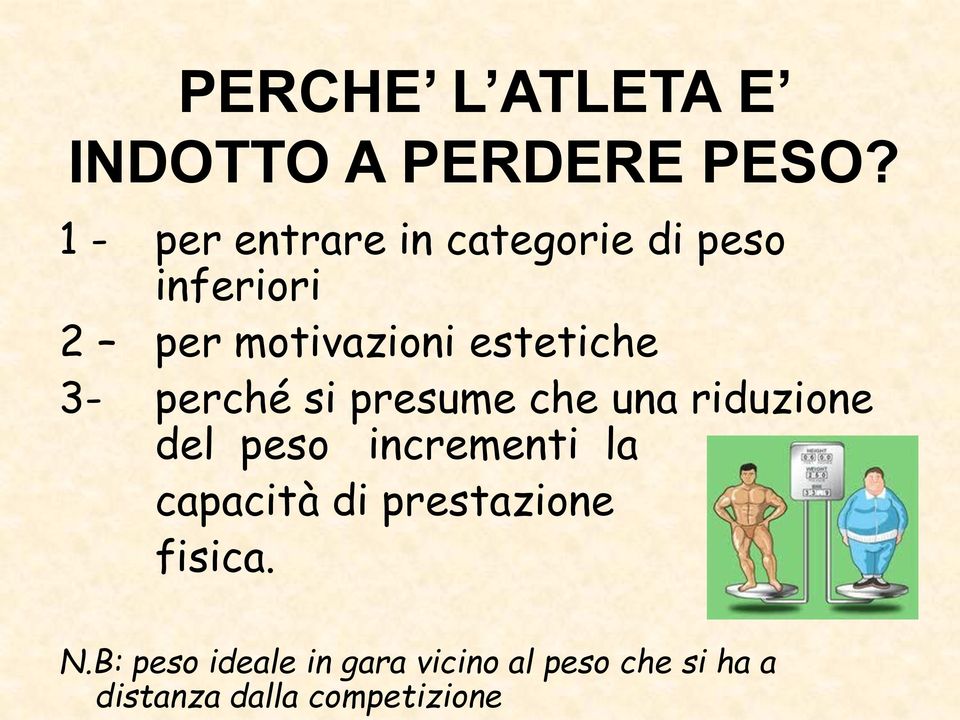 estetiche 3- perché si presume che una riduzione del peso incrementi la