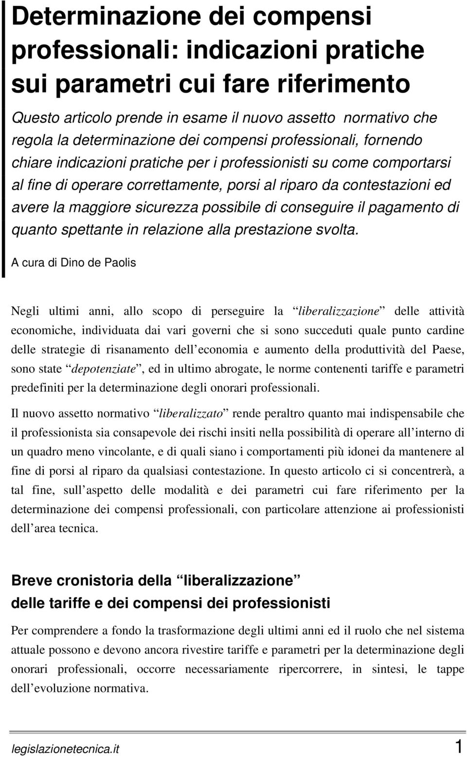 possibile di conseguire il pagamento di quanto spettante in relazione alla prestazione svolta.