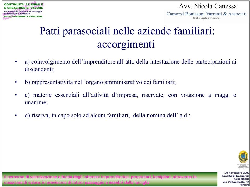 organo amministrativo dei familiari; c) materie essenziali all attività d impresa, riservate,