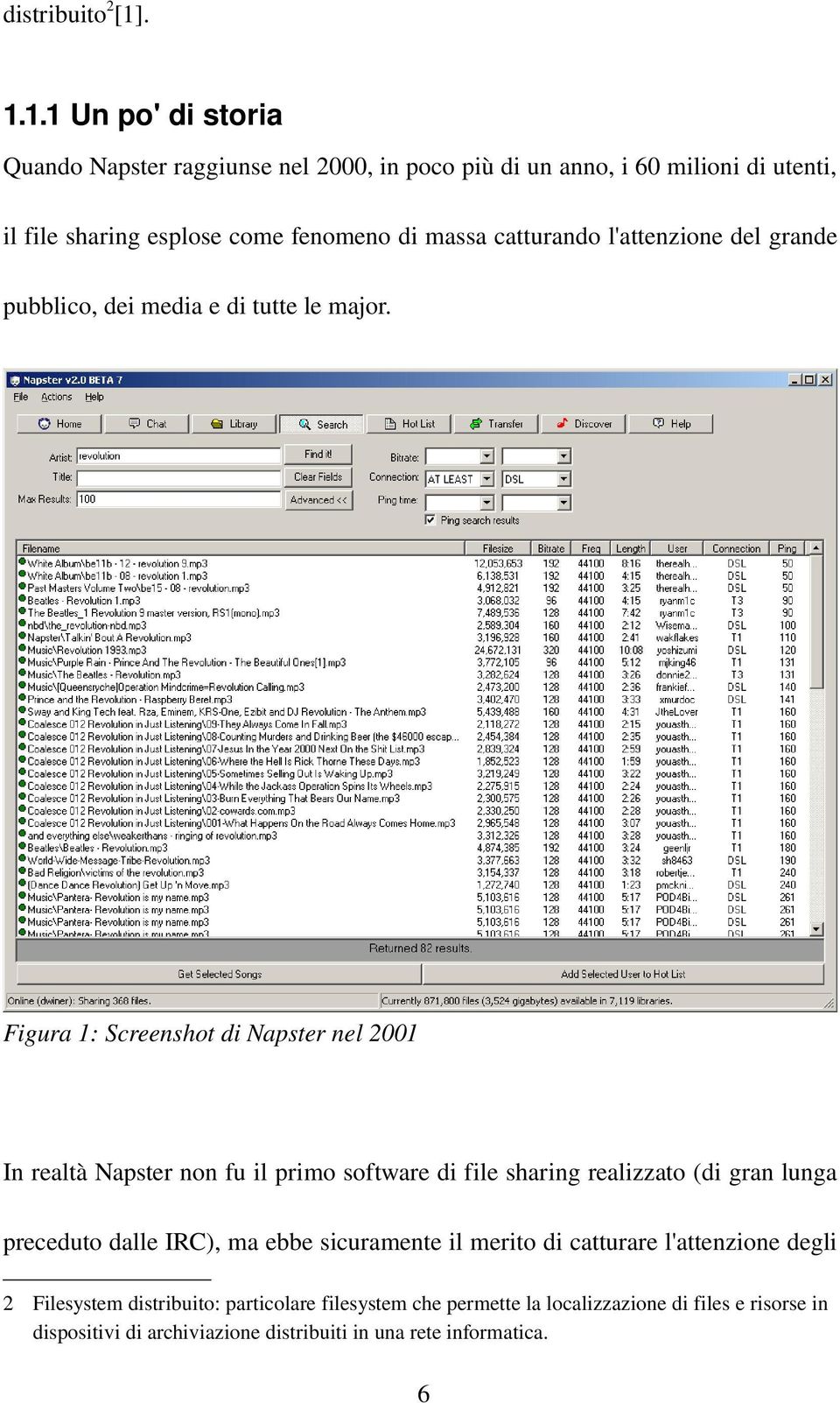 catturando l'attenzione del grande pubblico, dei media e di tutte le major.