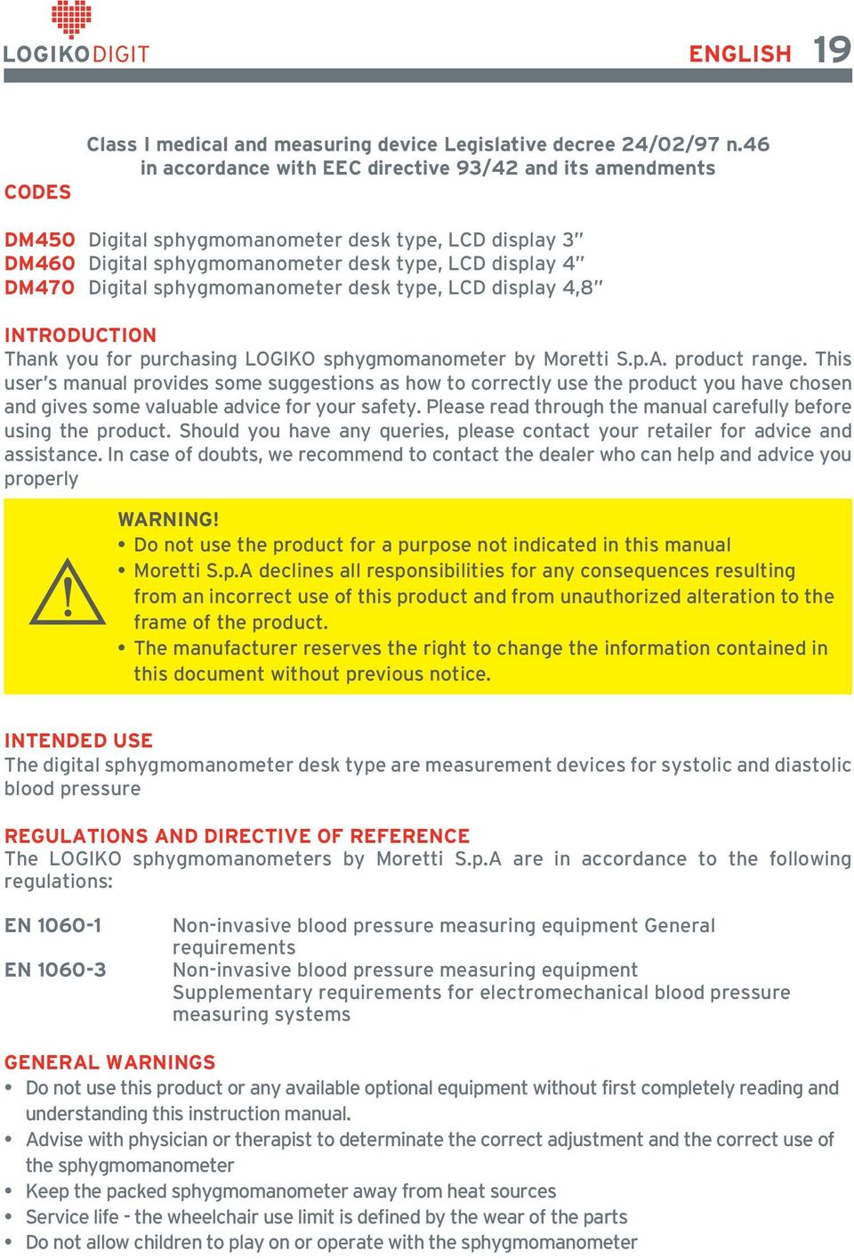 sphygmomanometer desk type, LCD display 4,8 INTRODUCTION Thank you for purchasing LOGIKO sphygmomanometer by Moretti S.p.A. product range.