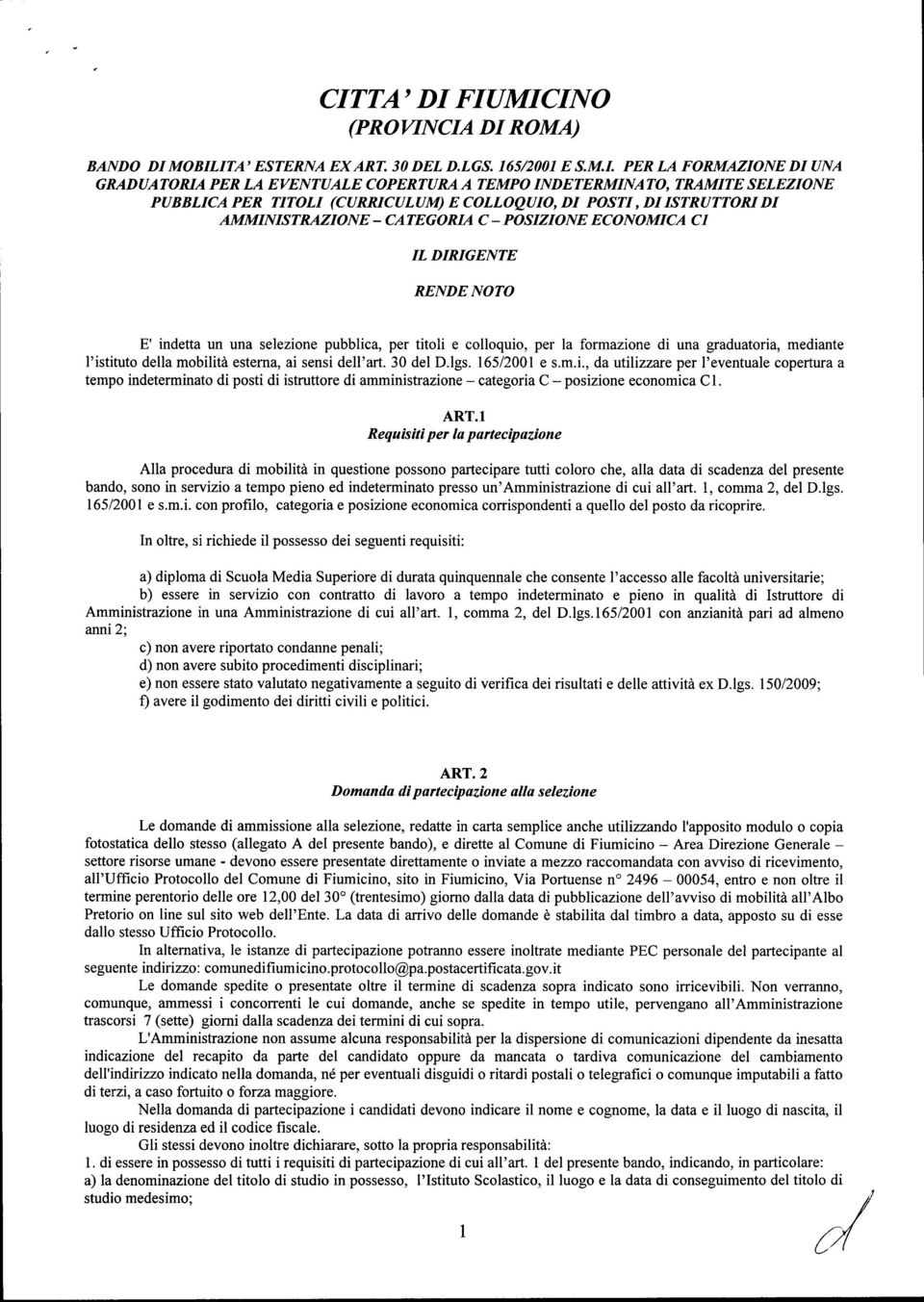 pubblica, per titoli e colloquio, per la formazione di una graduatoria, mediante l'istituto della mobilità esterna, ai sensi dell'art. 30 del D.lgs. 16512001 e s.m.i., dautilizzare per I'eventuale copertura tempo indeterminato di posti di istruttore di amministrazione - categoria C - posizione economica C I.