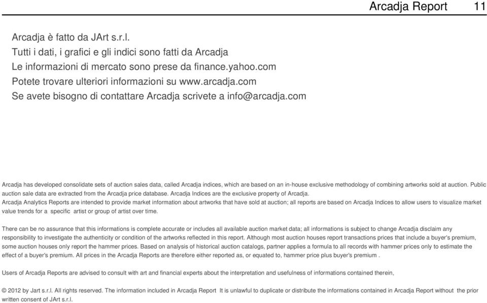 com Arcadja has developed consolidate sets of auction sales data, called Arcadja indices, which are based on an in-house exclusive methodology of combining artworks sold at auction.