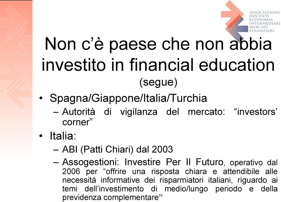 Futuro, operativo dal 2006 per offrire una risposta chiara e attendibile alle necessità informative dei