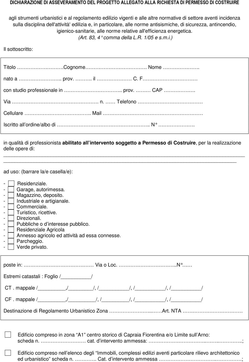 83, 4 comma della L.R. 1/05 e s.m.i.) Il sottoscritto: Titolo.Cognome. Nome. nato a.. prov.. il C. F con studio professionale in.. prov. CAP. Via. n. Telefono Cellulare.